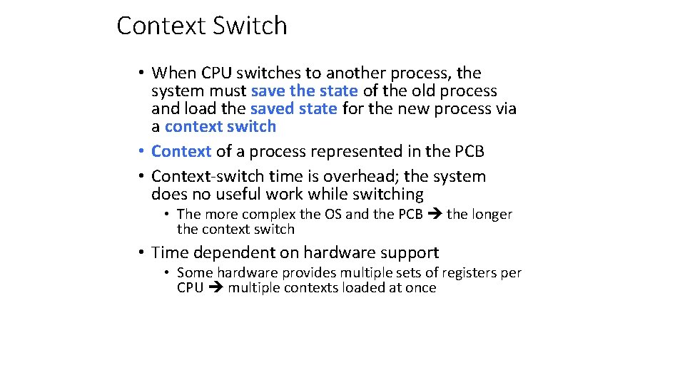 Context Switch • When CPU switches to another process, the system must save the