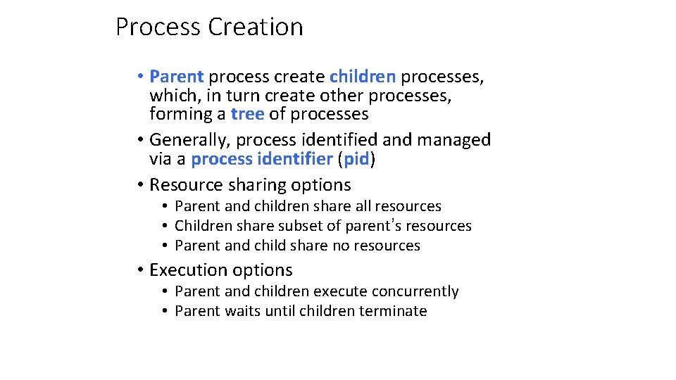 Process Creation • Parent process create children processes, which, in turn create other processes,