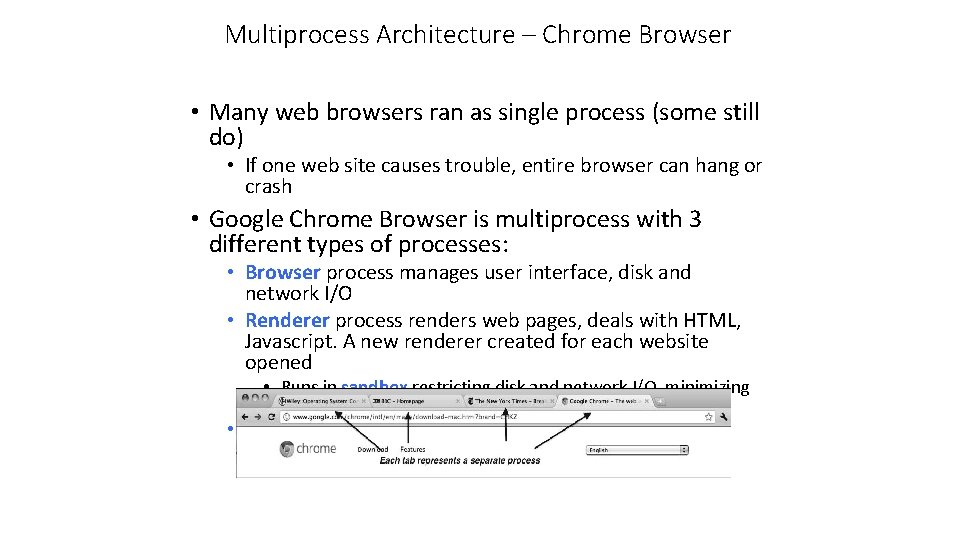 Multiprocess Architecture – Chrome Browser • Many web browsers ran as single process (some