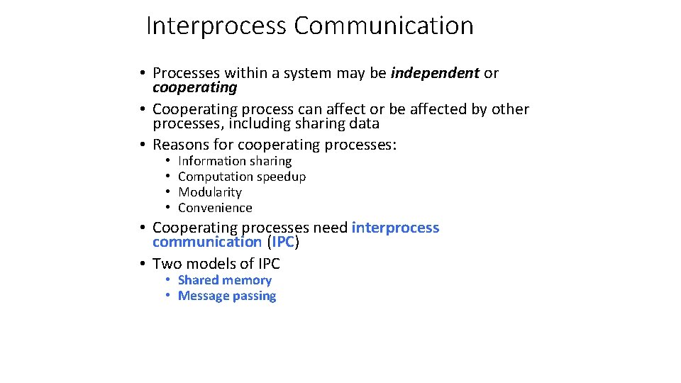 Interprocess Communication • Processes within a system may be independent or cooperating • Cooperating