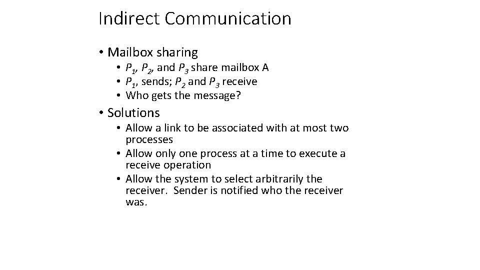 Indirect Communication • Mailbox sharing • P 1, P 2, and P 3 share