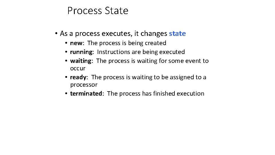 Process State • As a process executes, it changes state • new: The process