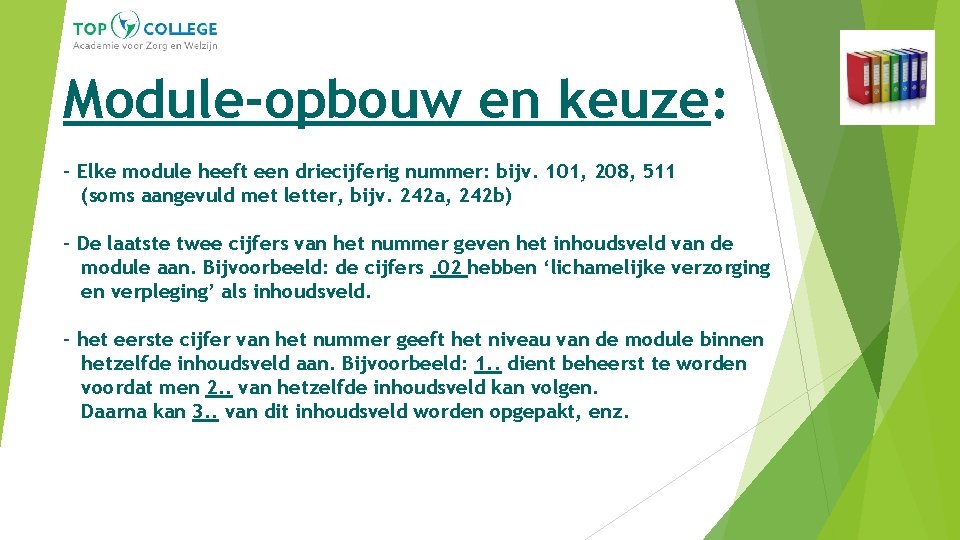 Module-opbouw en keuze: - Elke module heeft een driecijferig nummer: bijv. 101, 208, 511