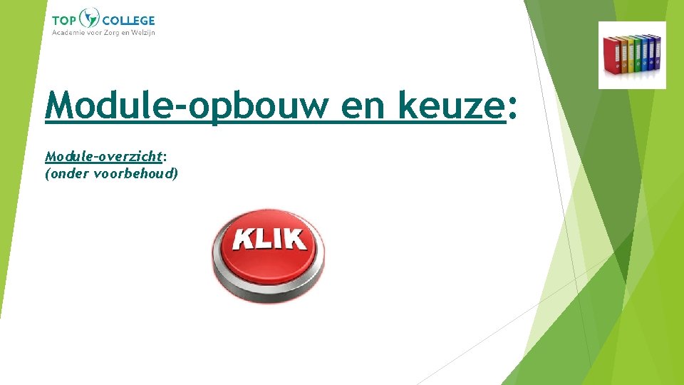 Module-opbouw en keuze: Module-overzicht: (onder voorbehoud) 