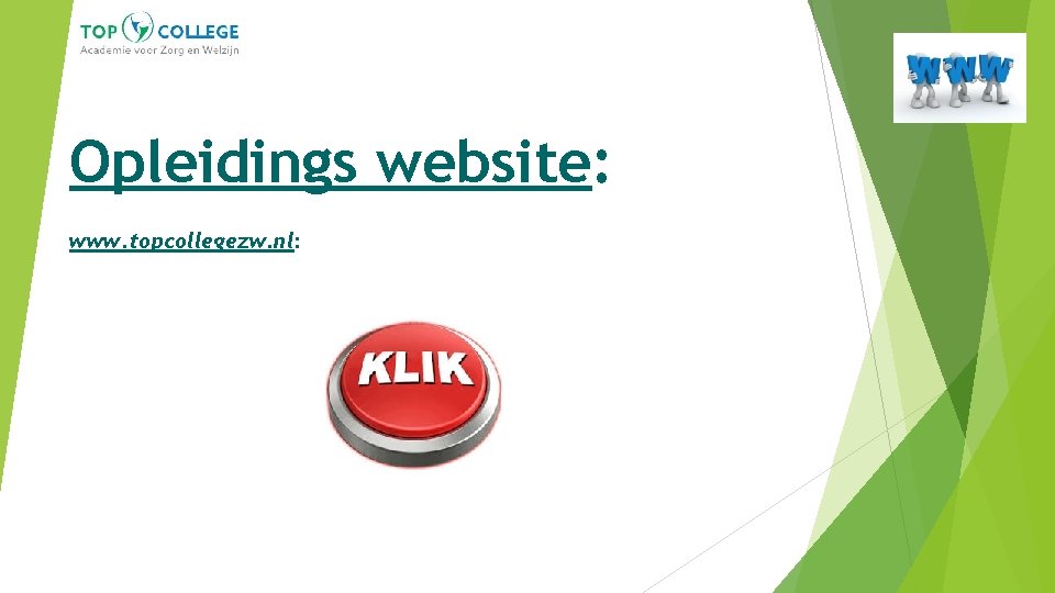 Opleidings website: www. topcollegezw. nl: 