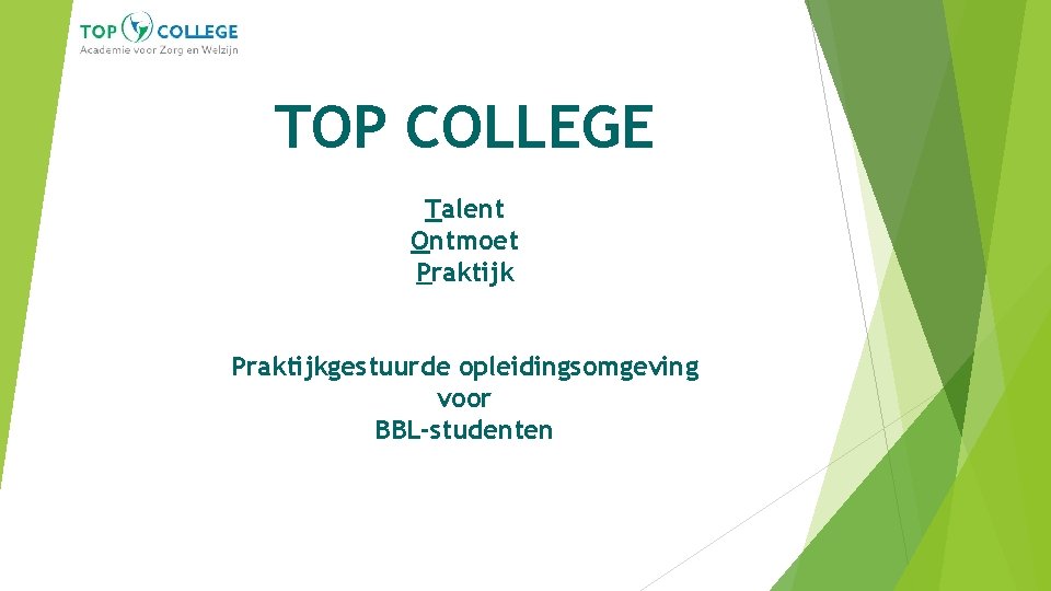 TOP COLLEGE Talent Ontmoet Praktijkgestuurde opleidingsomgeving voor BBL-studenten 