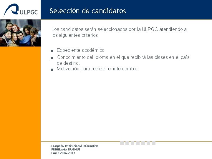Selección de candidatos Los candidatos serán seleccionados por la ULPGC atendiendo a los siguientes