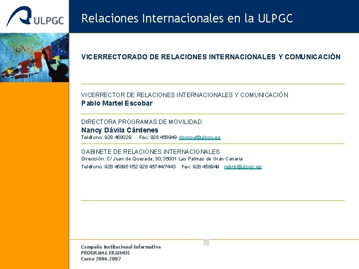 Relaciones Internacionales en la ULPGC VICERRECTORADO DE RELACIONES INTERNACIONALES Y COMUNICACIÓN VICERRECTOR DE RELACIONES