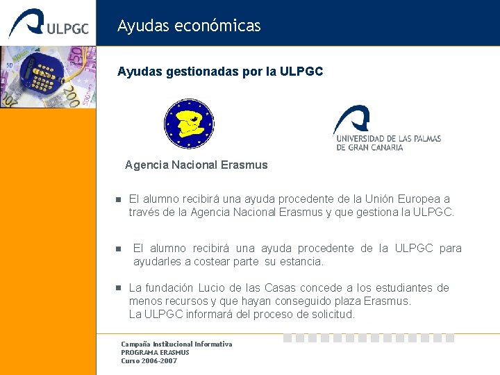 Ayudas económicas Ayudas gestionadas por la ULPGC Agencia Nacional Erasmus El alumno recibirá una