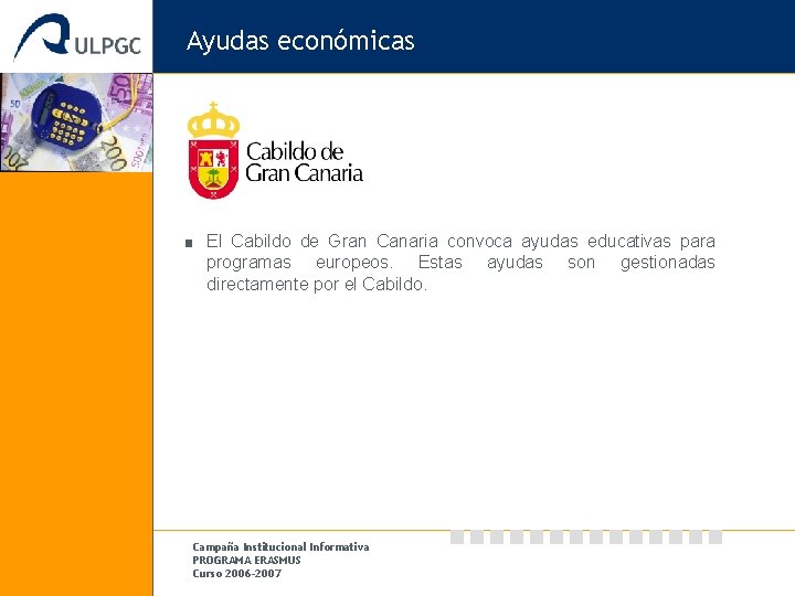 Ayudas económicas El Cabildo de Gran Canaria convoca ayudas educativas para programas europeos. Estas