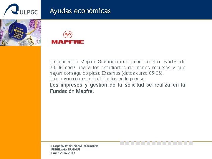 Ayudas económicas La fundación Mapfre Guanarteme concede cuatro ayudas de 3000€ cada una a