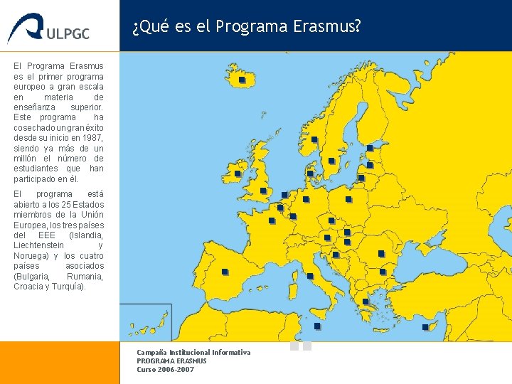 ¿Qué es el Programa Erasmus? El Programa Erasmus es el primer programa europeo a