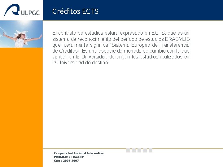 Créditos ECTS El contrato de estudios estará expresado en ECTS, que es un sistema