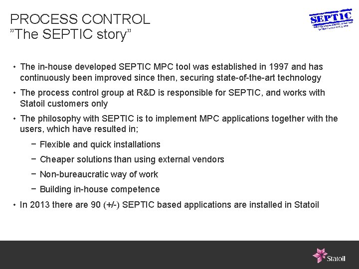 PROCESS CONTROL ”The SEPTIC story” • The in-house developed SEPTIC MPC tool was established