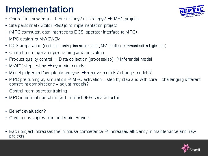 Implementation • Operation knowledge – benefit study? or strategy? MPC project • Site personnel