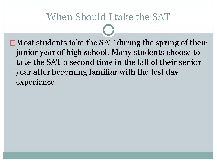 When Should I take the SAT �Most students take the SAT during the spring