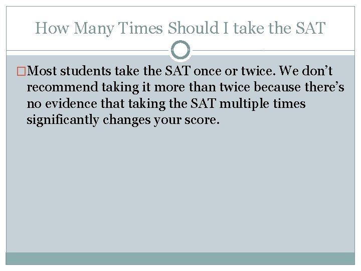 How Many Times Should I take the SAT �Most students take the SAT once