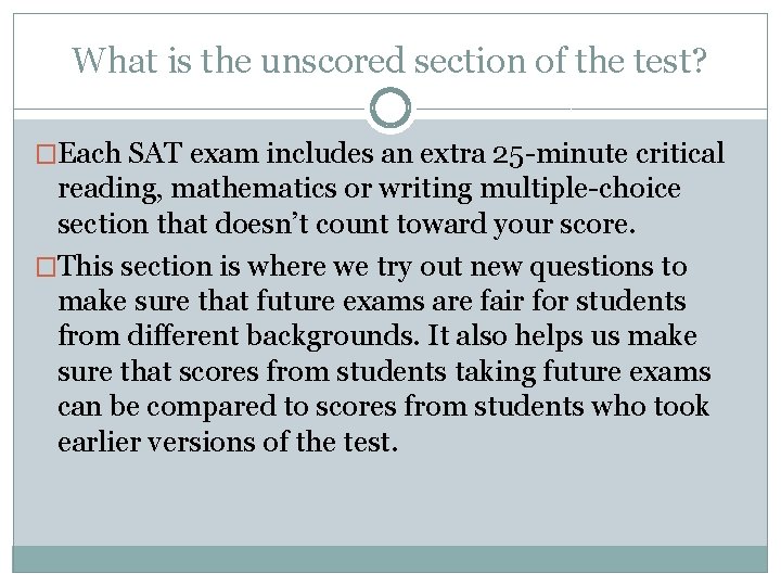 What is the unscored section of the test? �Each SAT exam includes an extra