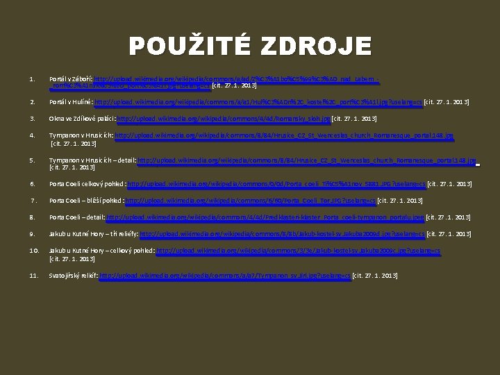 POUŽITÉ ZDROJE 1. Portál v Záboří: http: //upload. wikimedia. org/wikipedia/commons/a/ad/Z%C 3%A 1 bo%C 5%99%C