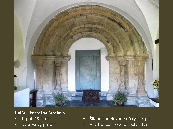 Hulín – kostel sv. Václava • 1. pol. 13. stol. • Ústupkový portál •