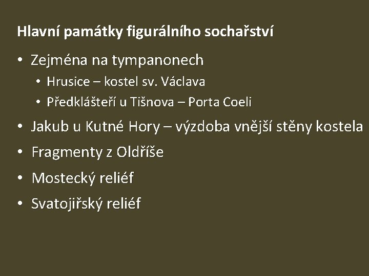 Hlavní památky figurálního sochařství • Zejména na tympanonech • Hrusice – kostel sv. Václava