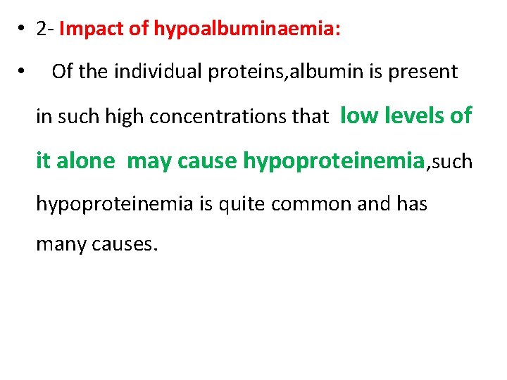  • 2‐ Impact of hypoalbuminaemia: • Of the individual proteins, albumin is present