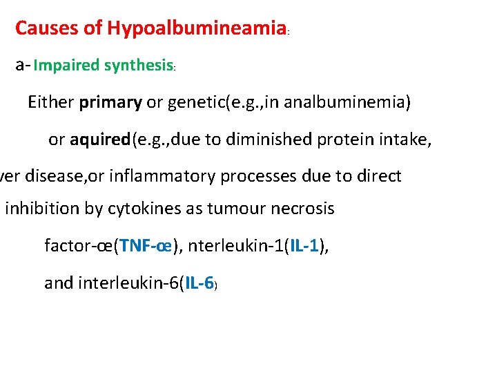 Causes of Hypoalbumineamia: a‐ Impaired synthesis: Either primary or genetic(e. g. , in analbuminemia)