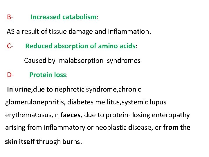 B‐ Increased catabolism: AS a result of tissue damage and inflammation. C‐ Reduced absorption