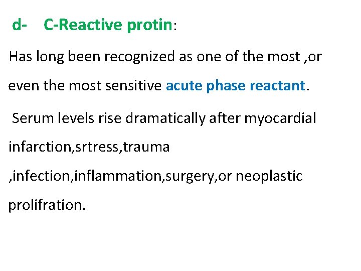 d- C-Reactive protin: Has long been recognized as one of the most , or