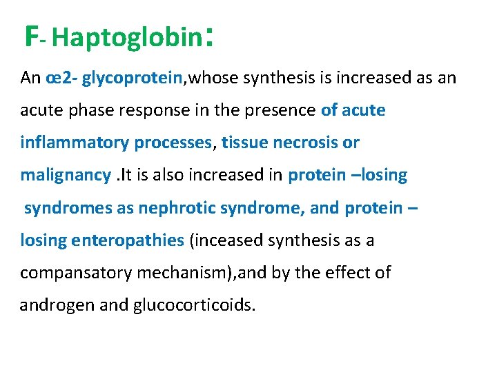 F- Haptoglobin: An œ 2 - glycoprotein, whose synthesis is increased as an acute