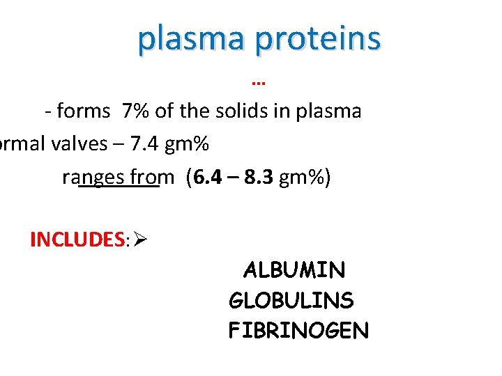 plasma proteins … ‐ forms 7% of the solids in plasma ormal valves –