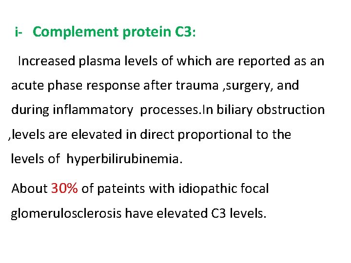 i- Complement protein C 3: Increased plasma levels of which are reported as an