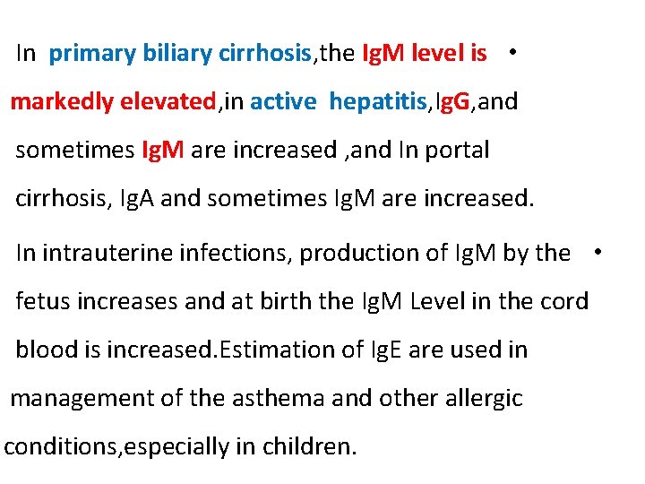 In primary biliary cirrhosis, the Ig. M level is • markedly elevated, in active