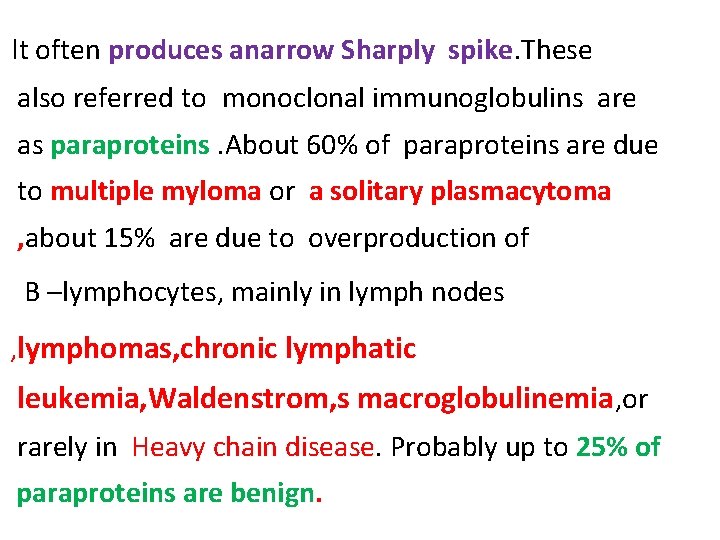 It often produces anarrow Sharply spike. These also referred to monoclonal immunoglobulins are as