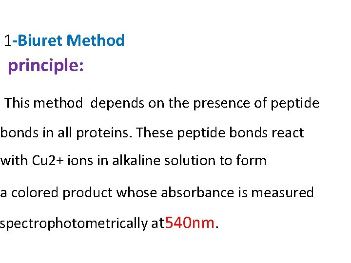 1 -Biuret Method principle: This method depends on the presence of peptide bonds in