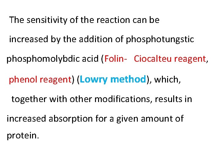 The sensitivity of the reaction can be increased by the addition of phosphotungstic phosphomolybdic