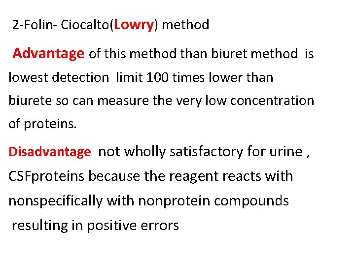 2‐Folin‐ Ciocalto(Lowry) method Advantage of this method than biuret method is lowest detection limit
