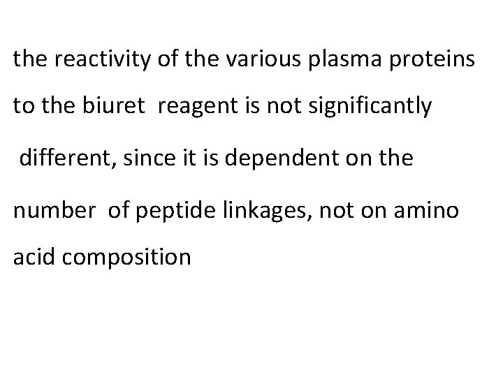 the reactivity of the various plasma proteins to the biuret reagent is not significantly