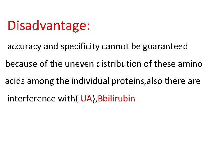 Disadvantage: accuracy and specificity cannot be guaranteed because of the uneven distribution of these