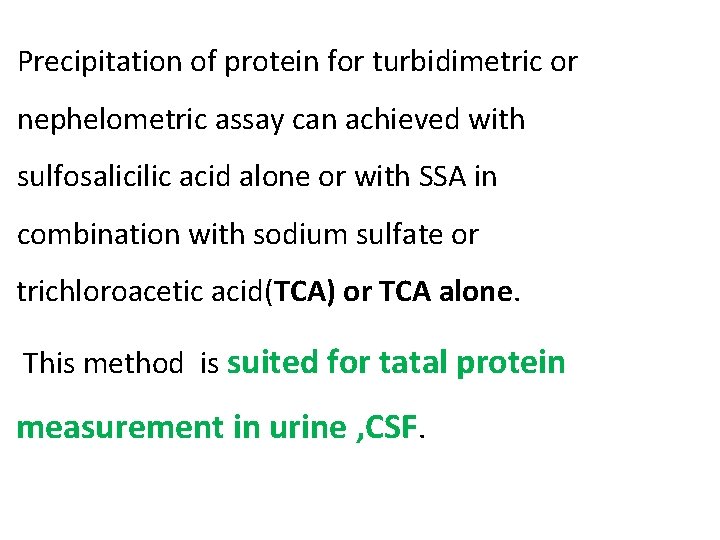 Precipitation of protein for turbidimetric or nephelometric assay can achieved with sulfosalicilic acid alone