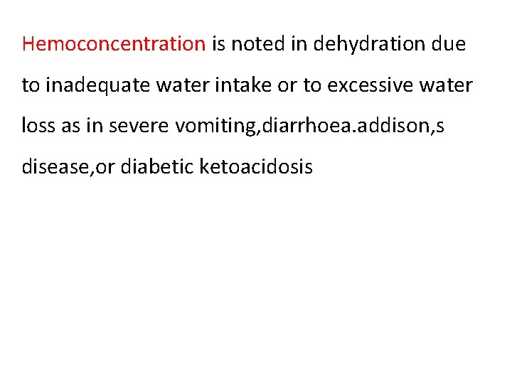 Hemoconcentration is noted in dehydration due to inadequate water intake or to excessive water
