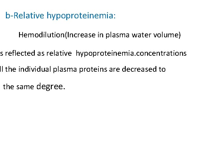 b‐Relative hypoproteinemia: Hemodilution(Increase in plasma water volume) s reflected as relative hypoproteinemia. concentrations ll