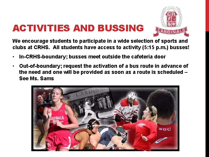 ACTIVITIES AND BUSSING We encourage students to participate in a wide selection of sports