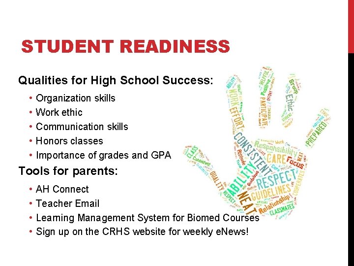 STUDENT READINESS Qualities for High School Success: • • • Organization skills Work ethic