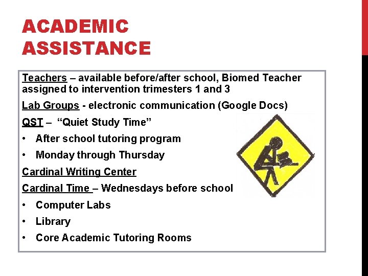 ACADEMIC ASSISTANCE Teachers – available before/after school, Biomed Teacher assigned to intervention trimesters 1