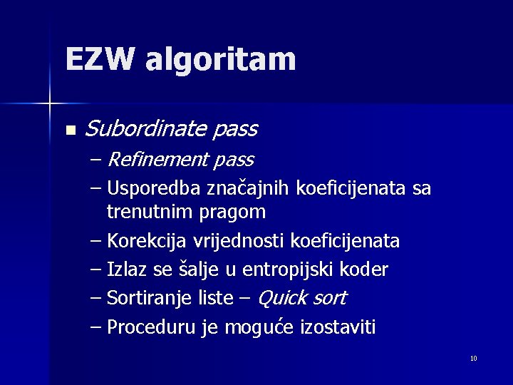 EZW algoritam n Subordinate pass – Refinement pass – Usporedba značajnih koeficijenata sa trenutnim