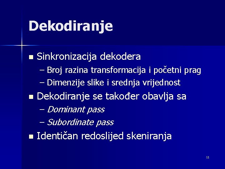 Dekodiranje n Sinkronizacija dekodera – Broj razina transformacija i početni prag – Dimenzije slike