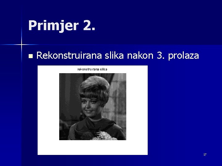 Primjer 2. n Rekonstruirana slika nakon 3. prolaza 17 