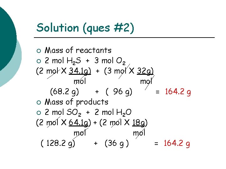 Solution (ques #2) Mass of reactants ¡ 2 mol H 2 S + 3