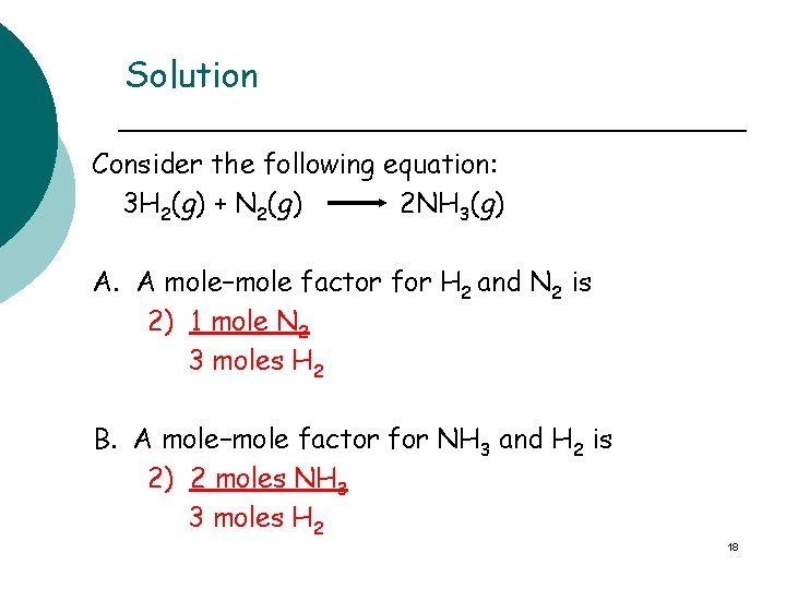 Solution Consider the following equation: 3 H 2(g) + N 2(g) 2 NH 3(g)